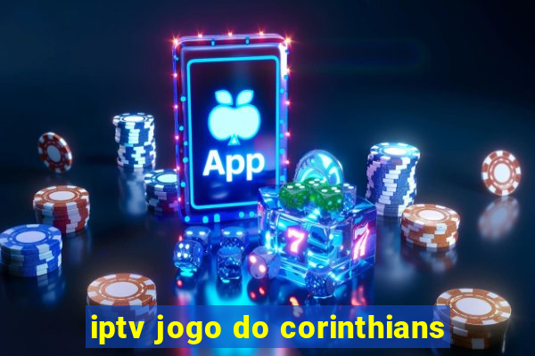 iptv jogo do corinthians